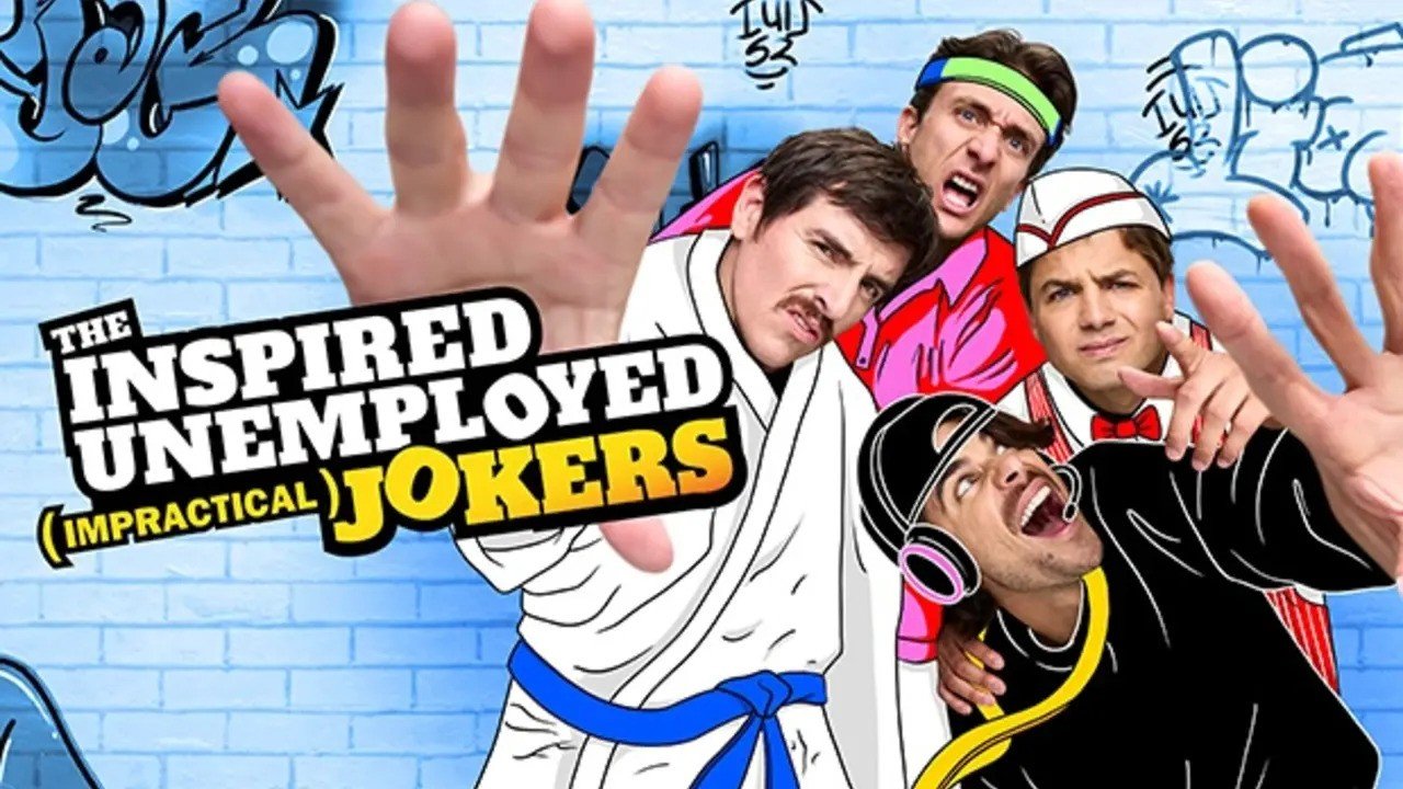The Inspired Unemployed’s (Impractical) Jokers